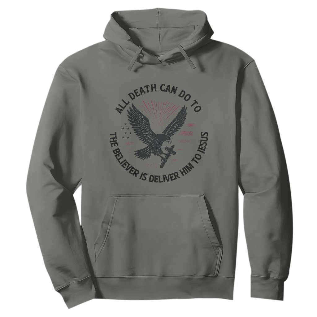 Christian Faith Patriotic Hoodie Death Deliver The Believer To Jesus American Eagle Graphic TS02 Military Green Print Your Wear