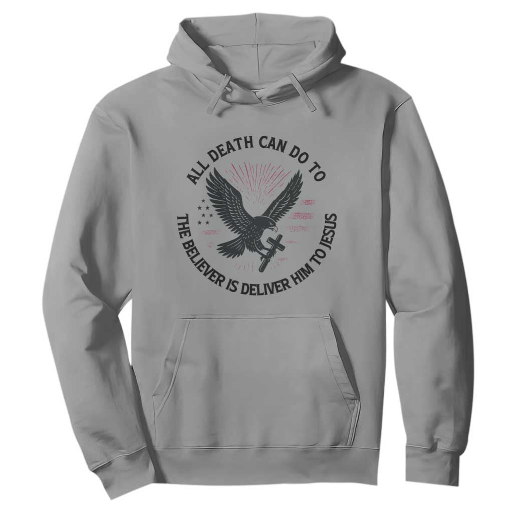 Christian Faith Patriotic Hoodie Death Deliver The Believer To Jesus American Eagle Graphic TS02 Sport Gray Print Your Wear