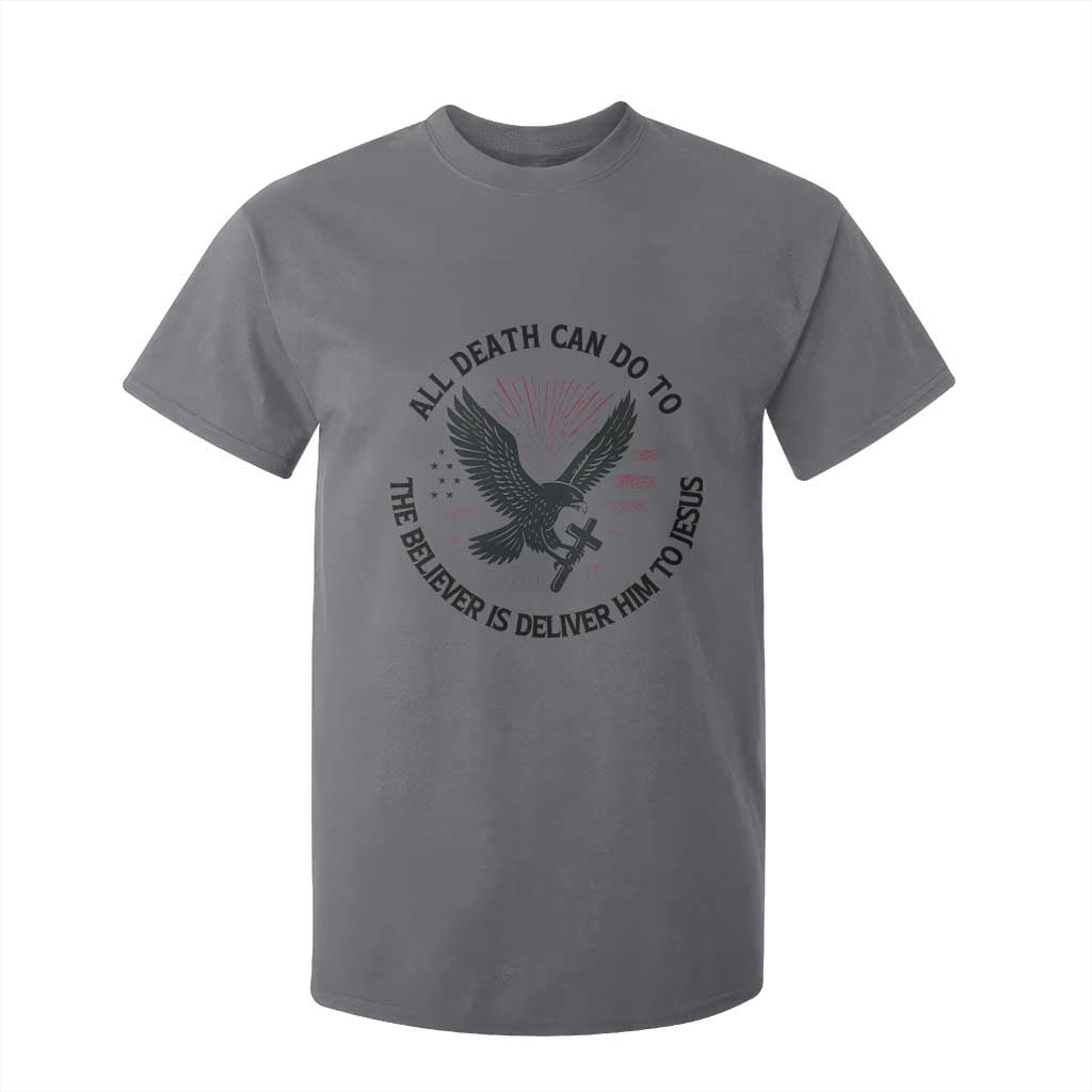 Christian Faith Patriotic T Shirt For Kid Death Deliver The Believer To Jesus American Eagle Graphic TS02 Charcoal Print Your Wear
