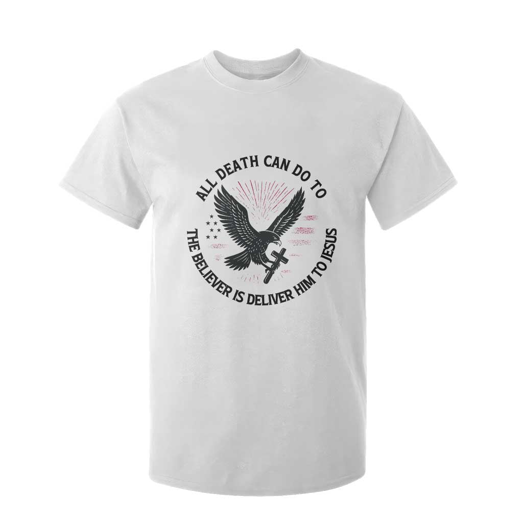 Christian Faith Patriotic T Shirt For Kid Death Deliver The Believer To Jesus American Eagle Graphic TS02 White Print Your Wear