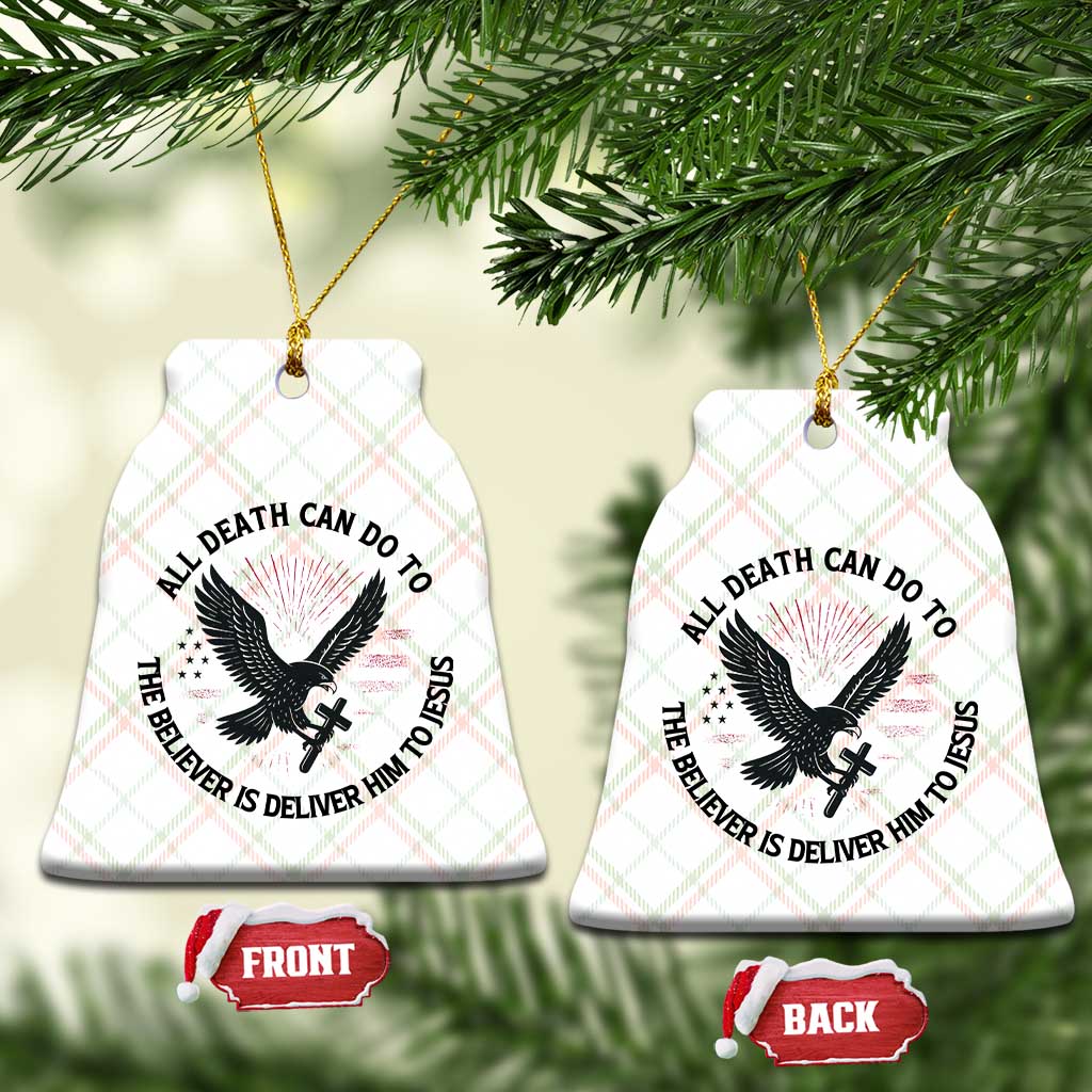 Christian Faith Patriotic Ceramic Ornament Death Deliver The Believer To Jesus American Eagle Graphic TS02 Print Your Wear