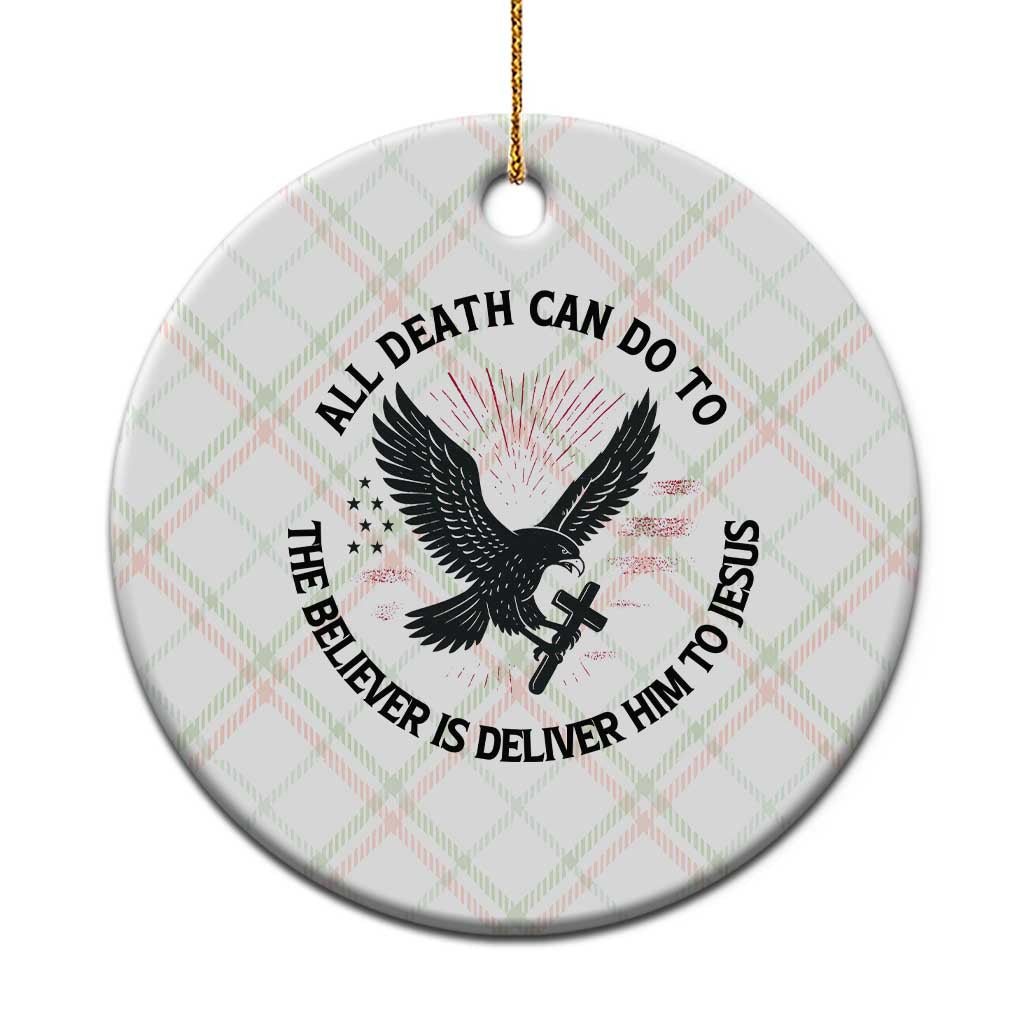 Christian Faith Patriotic Ceramic Ornament Death Deliver The Believer To Jesus American Eagle Graphic TS02 1pc Christmas Plaid Print Your Wear