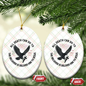 Christian Faith Patriotic Ceramic Ornament Death Deliver The Believer To Jesus American Eagle Graphic TS02 Print Your Wear