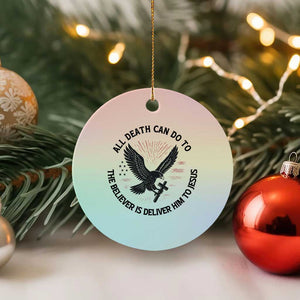 Christian Faith Patriotic Ceramic Ornament Death Deliver The Believer To Jesus American Eagle Graphic TS02 1pc Pastel Print Your Wear