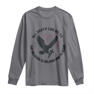 Christian Faith Patriotic Long Sleeve Shirt Death Deliver The Believer To Jesus American Eagle Graphic TS02 Charcoal Print Your Wear