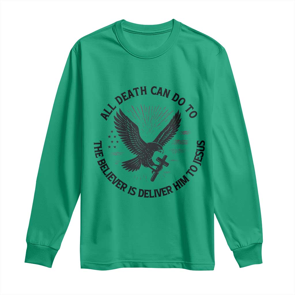 Christian Faith Patriotic Long Sleeve Shirt Death Deliver The Believer To Jesus American Eagle Graphic TS02 Irish Green Print Your Wear