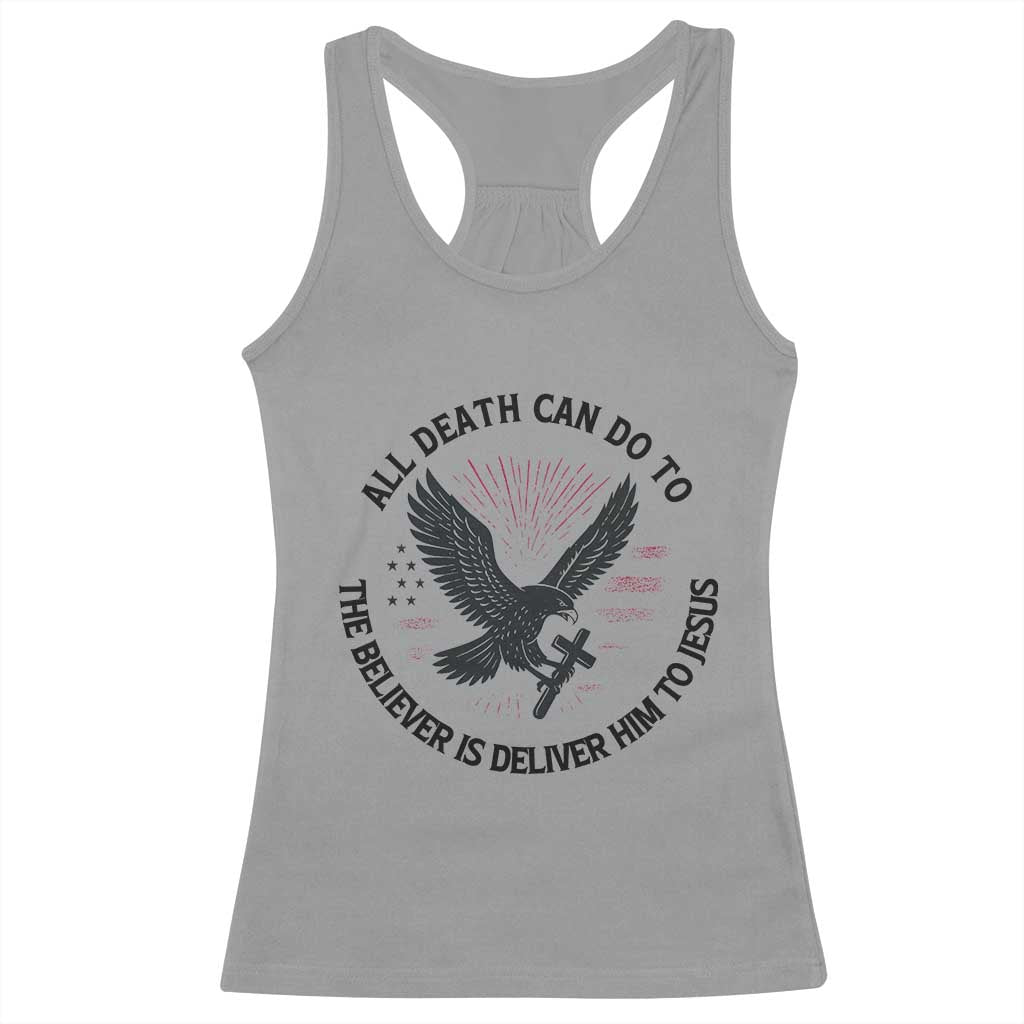 Christian Faith Patriotic Racerback Tank Top Death Deliver The Believer To Jesus American Eagle Graphic TS02 Sport Gray Print Your Wear