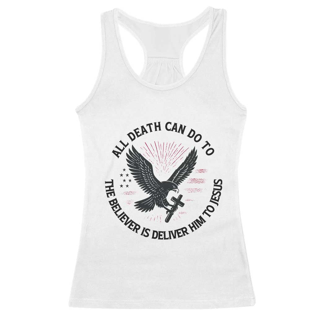 Christian Faith Patriotic Racerback Tank Top Death Deliver The Believer To Jesus American Eagle Graphic TS02 White Print Your Wear