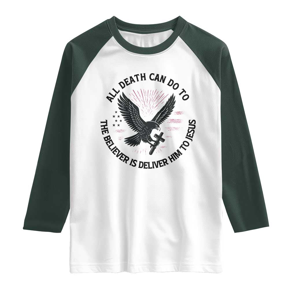 Christian Faith Patriotic Raglan Shirt Death Deliver The Believer To Jesus American Eagle Graphic TS02 White Dark Forest Green Print Your Wear