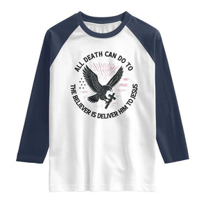 Christian Faith Patriotic Raglan Shirt Death Deliver The Believer To Jesus American Eagle Graphic TS02 White Navy Print Your Wear