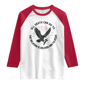 Christian Faith Patriotic Raglan Shirt Death Deliver The Believer To Jesus American Eagle Graphic TS02 White Red Print Your Wear