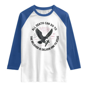 Christian Faith Patriotic Raglan Shirt Death Deliver The Believer To Jesus American Eagle Graphic TS02 White Royal Print Your Wear