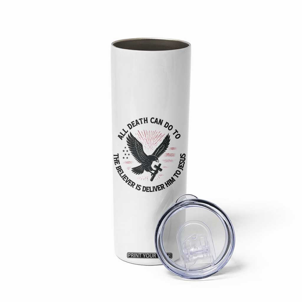 Christian Faith Patriotic Skinny Tumbler Death Deliver The Believer To Jesus American Eagle Graphic TS02 Print Your Wear