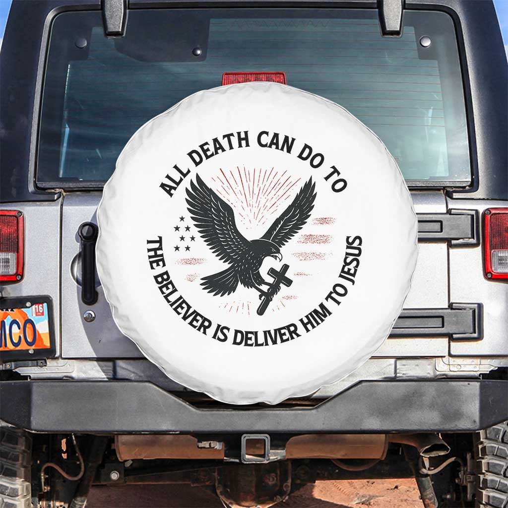 Christian Faith Patriotic Spare Tire Cover Death Deliver The Believer To Jesus American Eagle Graphic TS02 No hole White Print Your Wear