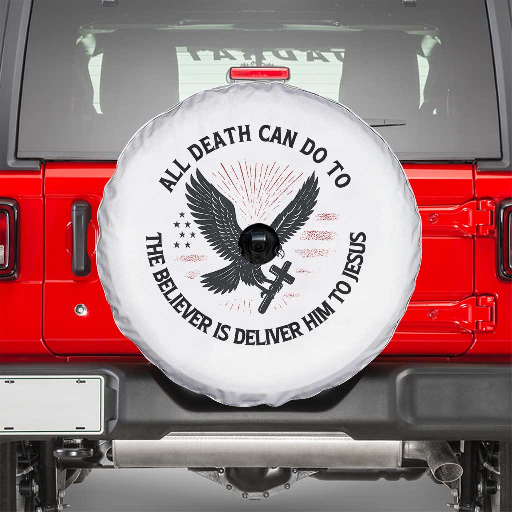 Christian Faith Patriotic Spare Tire Cover Death Deliver The Believer To Jesus American Eagle Graphic TS02 White Print Your Wear