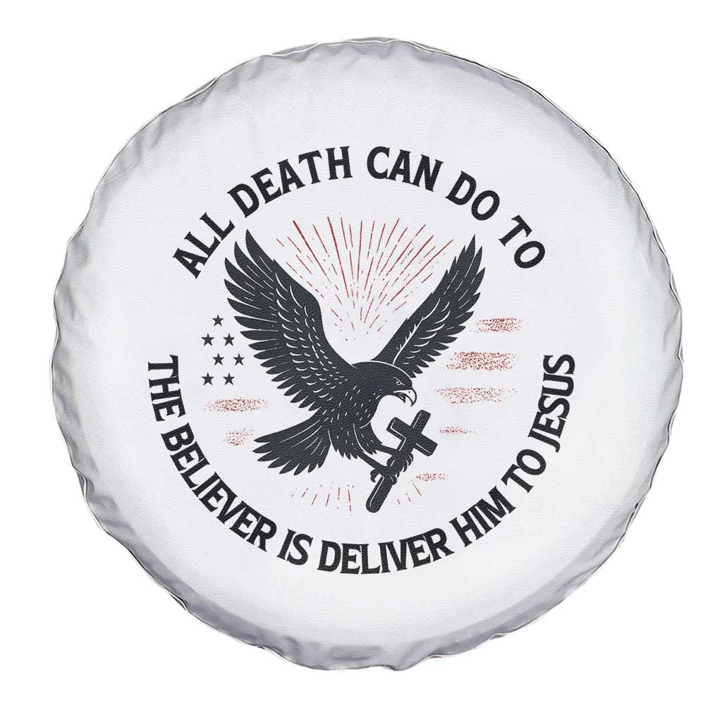 Christian Faith Patriotic Spare Tire Cover Death Deliver The Believer To Jesus American Eagle Graphic TS02 Print Your Wear