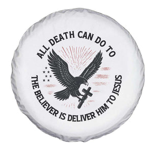 Christian Faith Patriotic Spare Tire Cover Death Deliver The Believer To Jesus American Eagle Graphic TS02 Print Your Wear