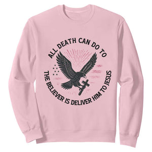 Christian Faith Patriotic Sweatshirt Death Deliver The Believer To Jesus American Eagle Graphic TS02 Light Pink Print Your Wear