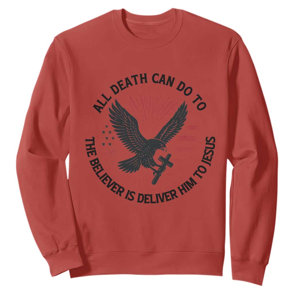 Christian Faith Patriotic Sweatshirt Death Deliver The Believer To Jesus American Eagle Graphic TS02 Red Print Your Wear