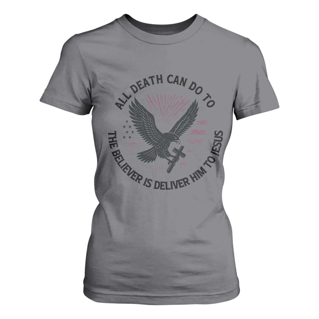 Christian Faith Patriotic T Shirt For Women Death Deliver The Believer To Jesus American Eagle Graphic TS02 Charcoal Print Your Wear