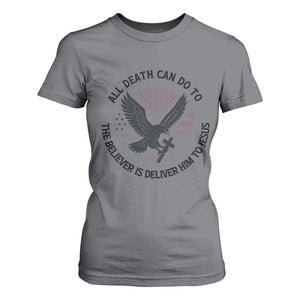 Christian Faith Patriotic T Shirt For Women Death Deliver The Believer To Jesus American Eagle Graphic TS02 Charcoal Print Your Wear