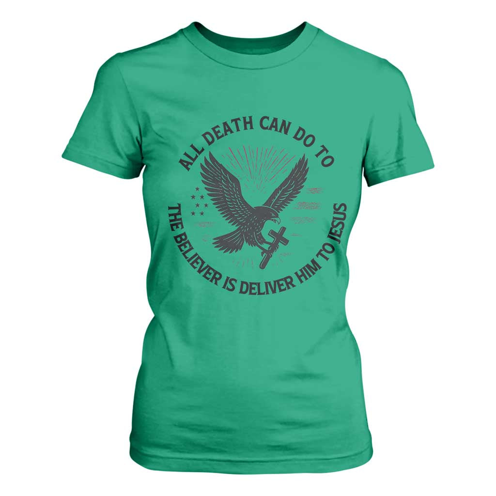 Christian Faith Patriotic T Shirt For Women Death Deliver The Believer To Jesus American Eagle Graphic TS02 Irish Green Print Your Wear