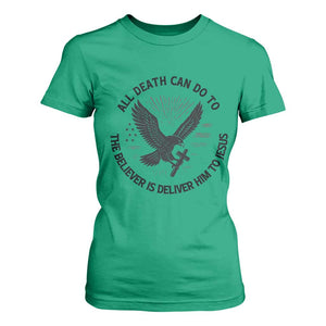 Christian Faith Patriotic T Shirt For Women Death Deliver The Believer To Jesus American Eagle Graphic TS02 Irish Green Print Your Wear
