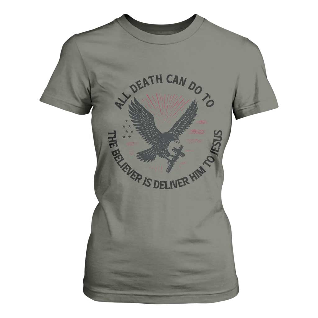 Christian Faith Patriotic T Shirt For Women Death Deliver The Believer To Jesus American Eagle Graphic TS02 Military Green Print Your Wear