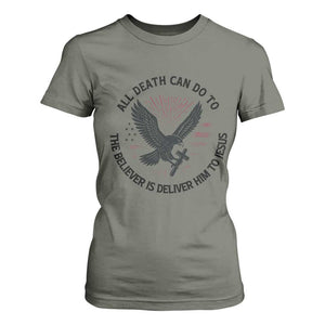 Christian Faith Patriotic T Shirt For Women Death Deliver The Believer To Jesus American Eagle Graphic TS02 Military Green Print Your Wear