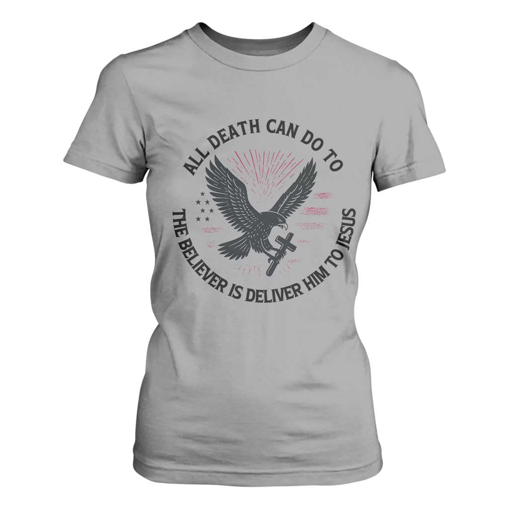 Christian Faith Patriotic T Shirt For Women Death Deliver The Believer To Jesus American Eagle Graphic TS02 Sport Gray Print Your Wear