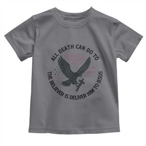 Christian Faith Patriotic Toddler T Shirt Death Deliver The Believer To Jesus American Eagle Graphic TS02 Charcoal Print Your Wear
