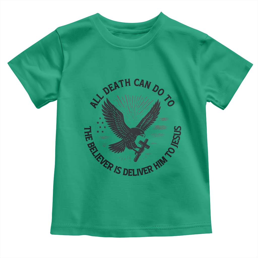 Christian Faith Patriotic Toddler T Shirt Death Deliver The Believer To Jesus American Eagle Graphic TS02 Irish Green Print Your Wear