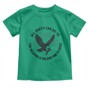 Christian Faith Patriotic Toddler T Shirt Death Deliver The Believer To Jesus American Eagle Graphic TS02 Irish Green Print Your Wear