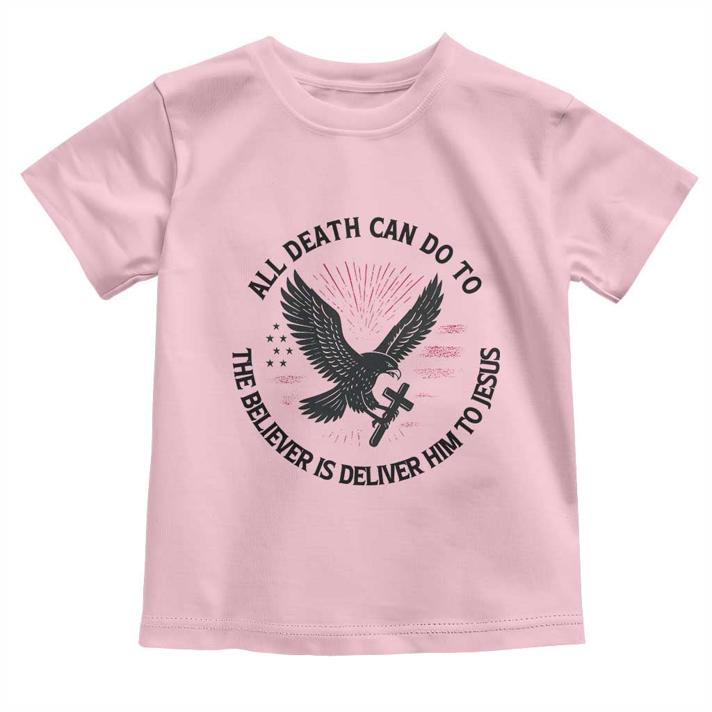 Christian Faith Patriotic Toddler T Shirt Death Deliver The Believer To Jesus American Eagle Graphic TS02 Light Pink Print Your Wear