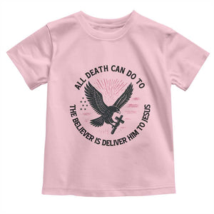 Christian Faith Patriotic Toddler T Shirt Death Deliver The Believer To Jesus American Eagle Graphic TS02 Light Pink Print Your Wear