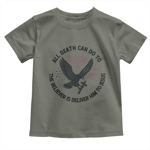Christian Faith Patriotic Toddler T Shirt Death Deliver The Believer To Jesus American Eagle Graphic TS02 Military Green Print Your Wear