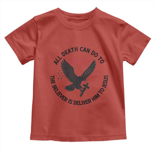 Christian Faith Patriotic Toddler T Shirt Death Deliver The Believer To Jesus American Eagle Graphic TS02 Red Print Your Wear