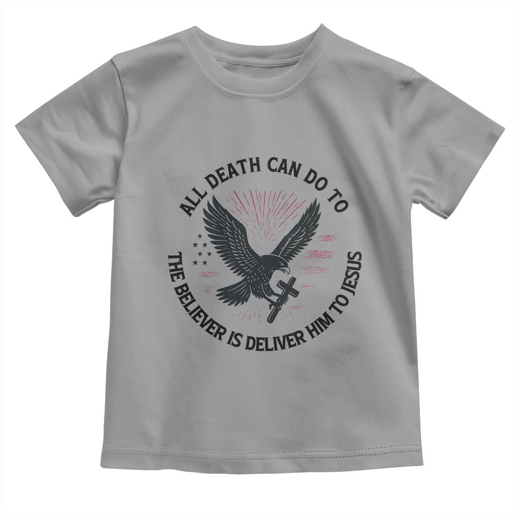 Christian Faith Patriotic Toddler T Shirt Death Deliver The Believer To Jesus American Eagle Graphic TS02 Sport Gray Print Your Wear