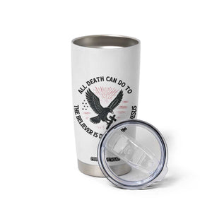 Christian Faith Patriotic Tumbler Cup Death Deliver The Believer To Jesus American Eagle Graphic TS02 Print Your Wear