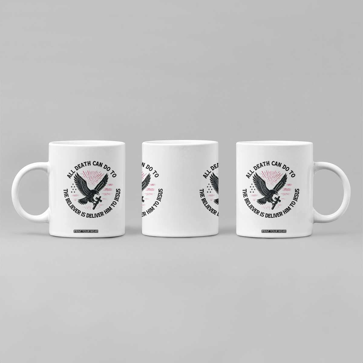 Christian Faith Patriotic Coffee Mug Death Deliver The Believer To Jesus American Eagle Graphic TS02 Print Your Wear
