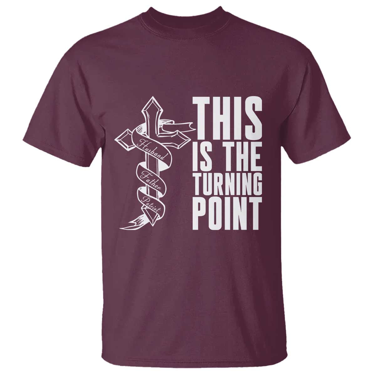 This is the Turning Point T Shirt Husband Father Patriot Charlie Kirk Tribute Christian Faith TS02 Maroon Print Your Wear