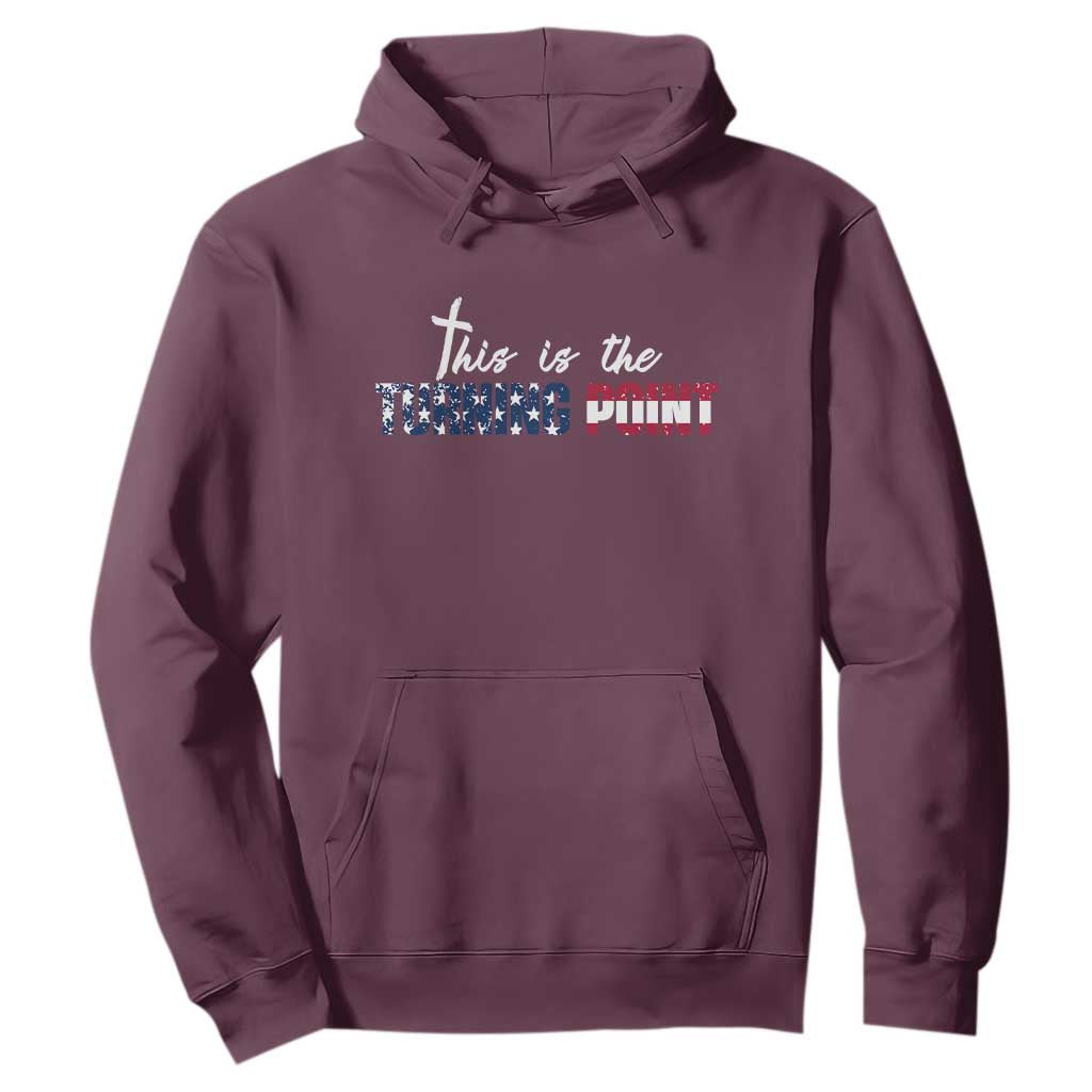 This is The Turning Point Hoodie Patriotic American Flag Graphic TS02 Maroon Print Your Wear