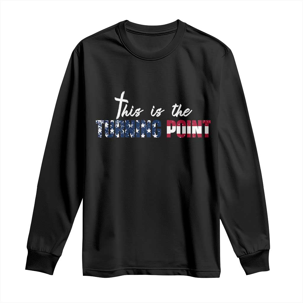 This is The Turning Point Long Sleeve Shirt Patriotic American Flag Graphic TS02 Black Print Your Wear