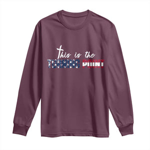 This is The Turning Point Long Sleeve Shirt Patriotic American Flag Graphic TS02 Maroon Print Your Wear