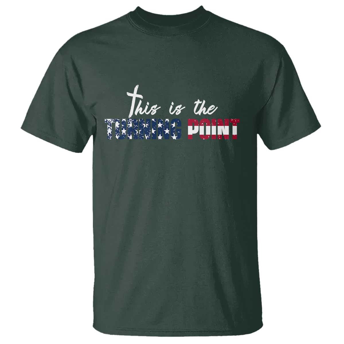 This is The Turning Point T Shirt Patriotic American Flag Graphic TS02 Dark Forest Green Print Your Wear