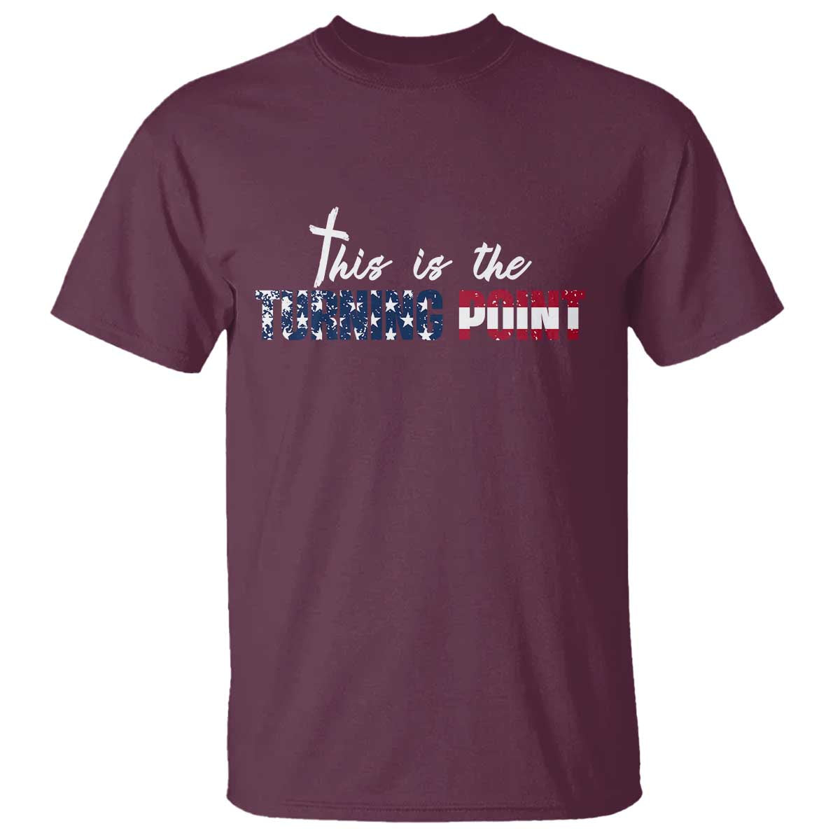 This is The Turning Point T Shirt Patriotic American Flag Graphic TS02 Maroon Print Your Wear