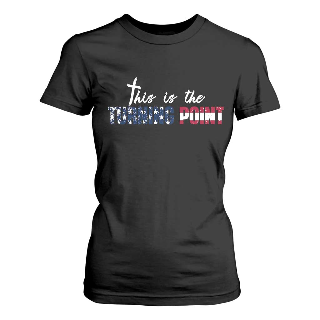 This is The Turning Point T Shirt For Women Patriotic American Flag Graphic TS02 Black Print Your Wear