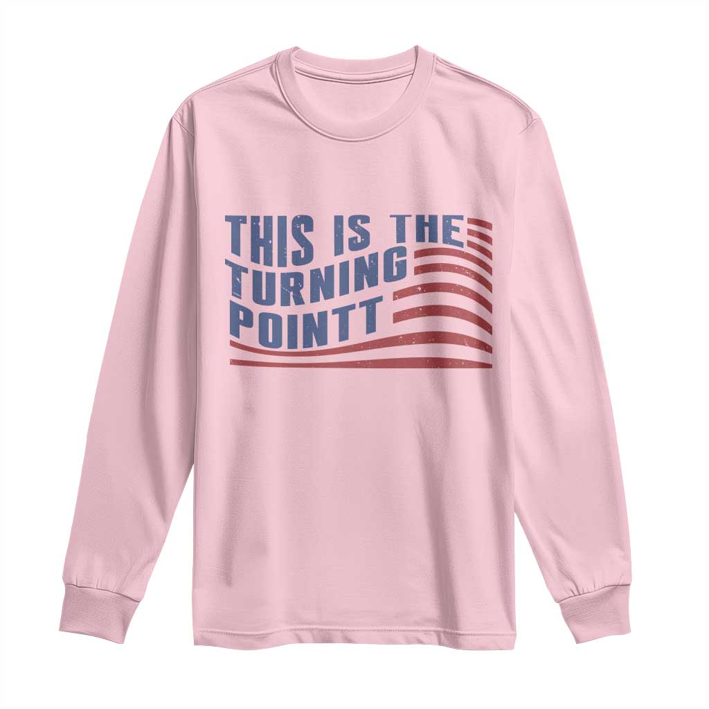 This is The Turning Point Long Sleeve Shirt USA Flag America True Patriot TS02 Light Pink Print Your Wear