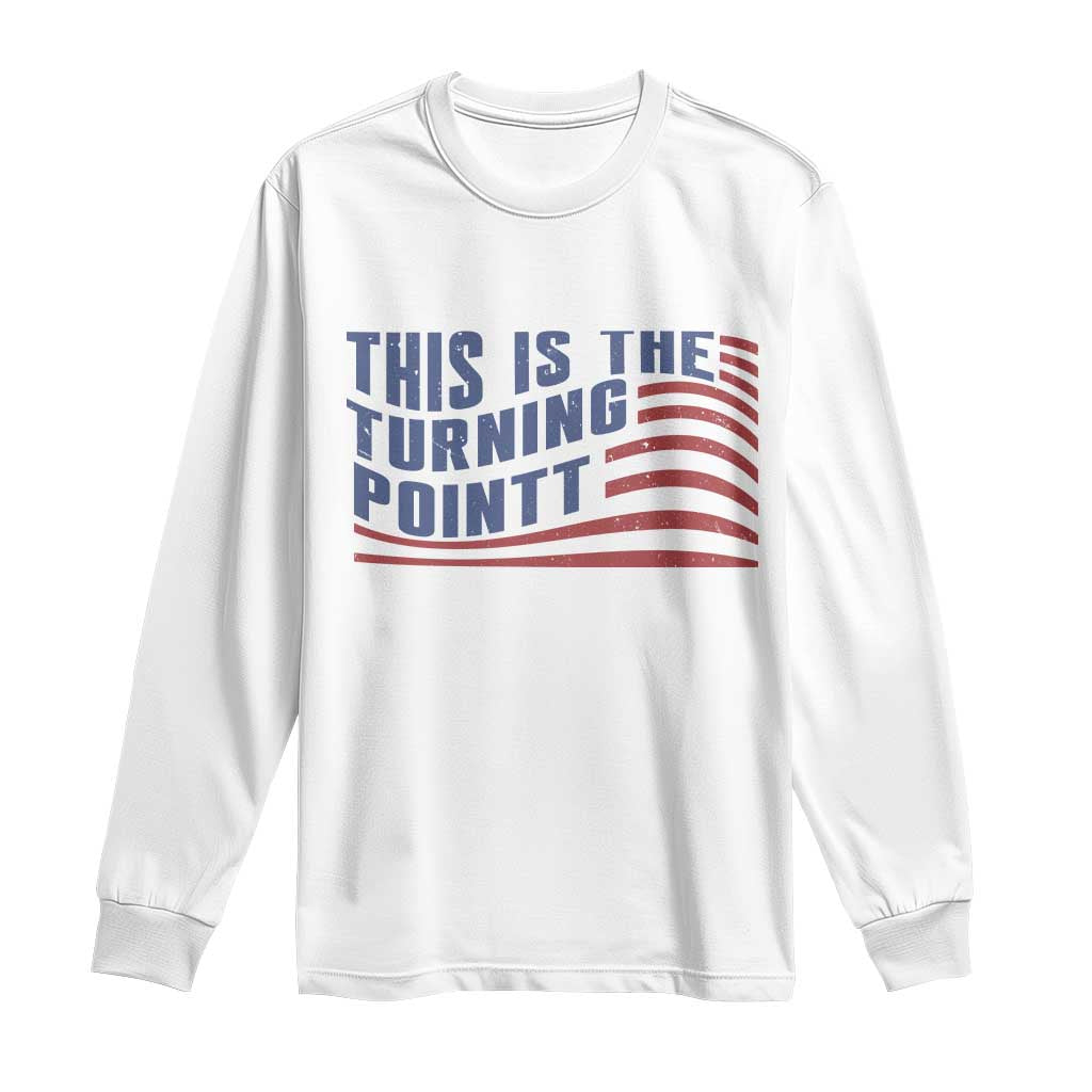 This is The Turning Point Long Sleeve Shirt USA Flag America True Patriot TS02 White Print Your Wear