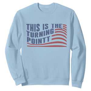 This is The Turning Point Sweatshirt USA Flag America True Patriot TS02 Light Blue Print Your Wear